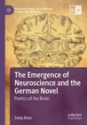 Image for The emergence of neuroscience and the German novel  : poetics of the brain