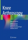 Image for Knee Arthroscopy : How to Succeed