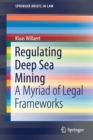 Image for Regulating Deep Sea Mining : A Myriad of Legal Frameworks