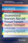 Image for Unconventional Reservoirs: Rate and Pressure Transient Analysis Techniques : A Reservoir Engineering Approach