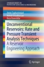 Image for Unconventional Reservoirs: Rate and Pressure Transient Analysis Techniques: A Reservoir Engineering Approach