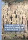 Image for Visions of British culture from the reformation to romanticism: the Protestant discovery of tradition