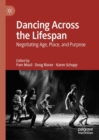 Image for Dancing across the lifespan  : negotiating age, place, and purpose