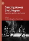 Image for Dancing across the lifespan: negotiating age, place, and purpose