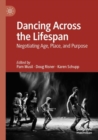 Image for Dancing across the lifespan  : negotiating age, place, and purpose