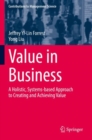 Image for Value in Business : A Holistic, Systems-based Approach to Creating and Achieving Value