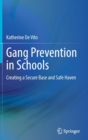 Image for Gang Prevention in Schools : Creating a Secure Base and Safe Haven