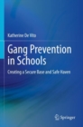 Image for Gang Prevention in Schools : Creating a Secure Base and Safe Haven