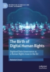 Image for The Birth of Digital Human Rights : Digitized Data Governance as a Human Rights Issue in the EU
