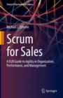 Image for Scrum for Sales: A B2B Guide to Agility in Organization, Performance, and Management