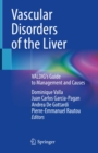 Image for Vascular Disorders of the Liver: VALDIG&#39;s Guide to Management and Causes