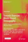 Image for Towards Bayesian Model-Based Demography: Agency, Complexity and Uncertainty in Migration Studies : 17