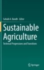 Image for Sustainable Agriculture : Technical Progressions and Transitions