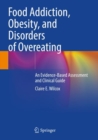 Image for Food addiction, obesity, and disorders of overeating  : an evidence-based assessment and clinical guide