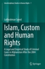 Image for Islam, Custom and Human Rights : A Legal and Empirical Study of Criminal Cases in Afghanistan After the 2004 Constitution