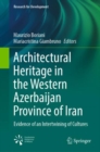 Image for Architectural heritage in the Western Azerbaijan province of Iran  : evidence of an intertwining of cultures