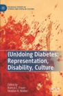 Image for (Un)doing diabetes  : representation, disability, culture