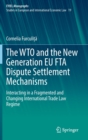 Image for The WTO and the New Generation EU FTA Dispute Settlement Mechanisms