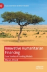 Image for Innovative humanitarian financing  : case studies of funding models