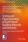 Image for Testing and Characterisation of Earth-based Building Materials and Elements : State-of-the-Art Report of the RILEM TC 274-TCE