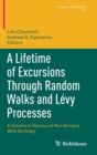 Image for A Lifetime of Excursions Through Random Walks and Levy Processes : A Volume in Honour of Ron Doney’s 80th Birthday