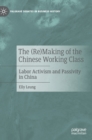 Image for The (Re)Making of the Chinese Working Class