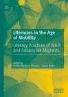 Image for Literacies in the Age of Mobility: Literacy Practices of Adult and Adolescent Migrants