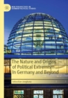 Image for The Nature and Origins of Political Extremism In Germany and Beyond