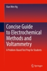 Image for Concise Guide to Electrochemical Methods and Voltammetry: A Problem-Based Test Prep for Students