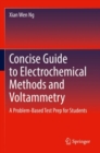 Image for Concise guide to electrochemical methods and voltammetry  : a problem-based test prep for students