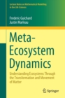 Image for Meta-Ecosystem Dynamics : Understanding Ecosystems Through the Transformation and Movement of Matter