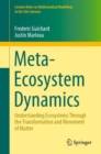 Image for Meta-Ecosystem Dynamics: Understanding Ecosystems Through the Transformation and Movement of Matter