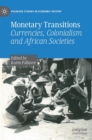 Image for Monetary transitions  : currencies, colonialism and African societies