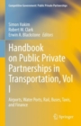 Image for Handbook on Public Private Partnerships in Transportation, Vol I: Airports, Water Ports, Rail, Buses, Taxis, and Finance : Vol. 1,