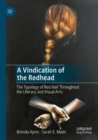Image for A vindication of the redhead  : the typology of red hair throughout the literary and visual arts