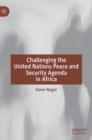 Image for Challenging the United Nations Peace and Security Agenda in Africa