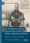 Image for US Presidents and the Destruction of the Native American Nations