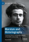 Image for Marxism and Historiography : Contesting Theory and Remaking History in Twentieth-Century Italy