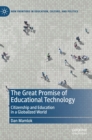 Image for The great promise of educational technology  : citizenship and education in a globalized world