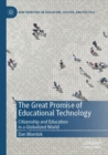 Image for The Great Promise of Educational Technology : Citizenship and Education in a Globalized World