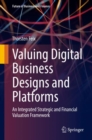 Image for Valuing Digital Business Designs and Platforms: An Integrated Strategic and Financial Valuation Framework