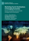 Image for Marketing Tourist Destinations in Emerging Economies: Towards Competitive and Sustainable Emerging Tourist Destinations