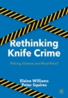 Image for Rethinking Knife Crime: Policing, Violence and Moral Panic?