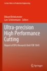 Image for Ultra-precision High Performance Cutting : Report of DFG Research Unit FOR 1845