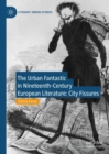 Image for The Urban Fantastic in Nineteenth-Century European Literature: City Fissures