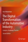 Image for The Digital Transformation of the Automotive Industry : Catalysts, Roadmap, Practice