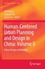 Image for Human-Centered Urban Planning and Design in China: Volume II : Urban Design and Mobility