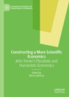 Image for Constructing a more scientific economics: John Tomer&#39;s pluralistic and humanistic economics