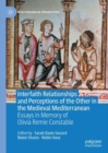 Image for Interfaith Relationships and Perceptions of the Other in the Medieval Mediterranean: Essays in Memory of Olivia Remie Constable