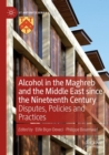 Image for Alcohol in the Maghreb and the Middle East since the Nineteenth Century